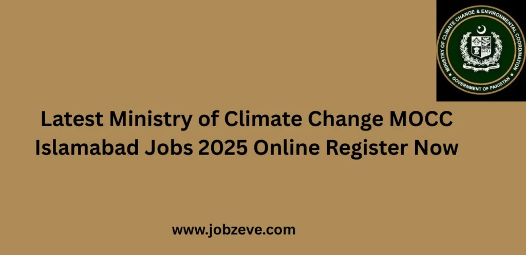 Latest Ministry of Climate Change MOCC Islamabad Jobs 2025 Online Register Now