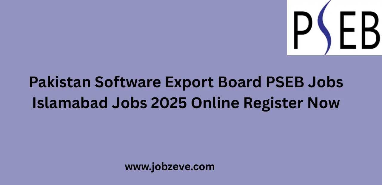Pakistan Software Export Board PSEB Jobs Islamabad Jobs 2025 Online Register Now