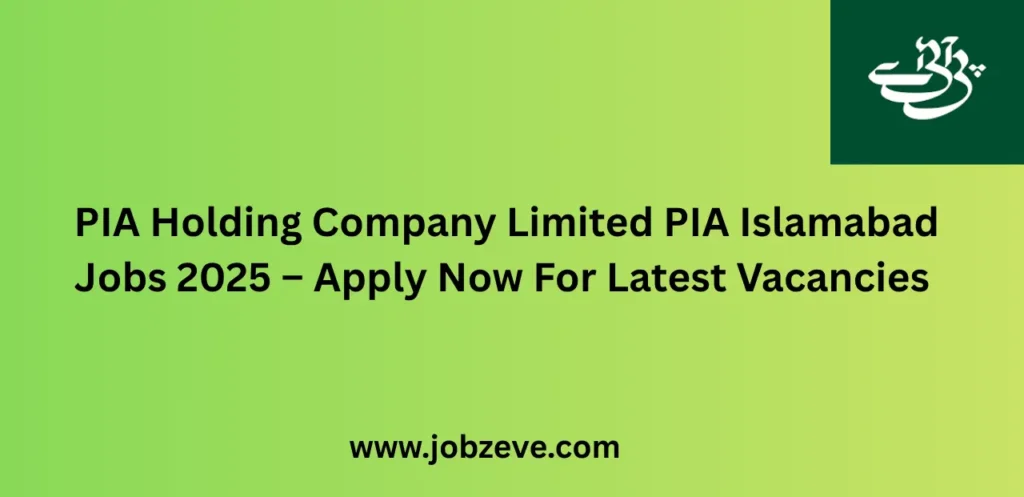 PIA Holding Company Limited PIA Islamabad Jobs 2025 Apply Now For Latest Vacancies